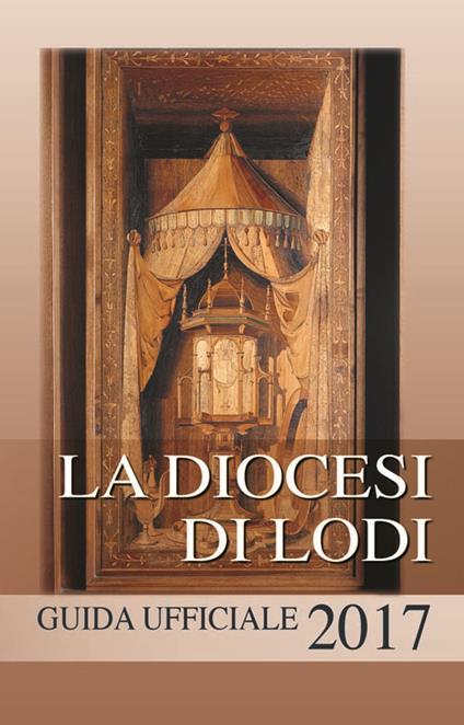 La diocesi di Lodi. Guida ufficiale 2017 - copertina