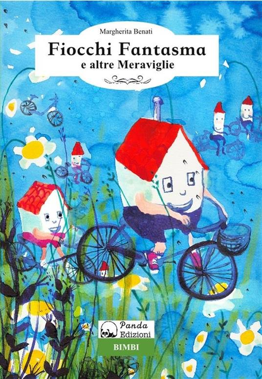 Fiocchi fantasma e altre meraviglie - Margherita Benati - ebook