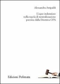 L'equo indennizzo nella regola di neutralizzazione prevista dalla Direttiva OPA - Alessandra Atripaldi - copertina