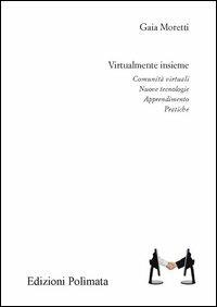 Virtualmente insieme. Comunità virtuali, nuove tecnologie, apprendimento - Gaia Moretti - copertina