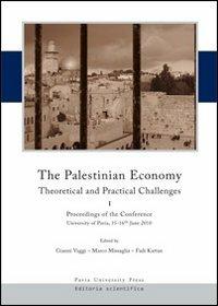 The palestinian economy. Theoretical and practical challenges. Proceedings og the conference (University of Pavia, 15-16 june 2010). Ediz. italiana - copertina