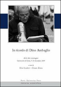 In ricordo di Dino Ambaglio. Atti del Convegno (Pavia, 9-10 dicembre 2009) - copertina