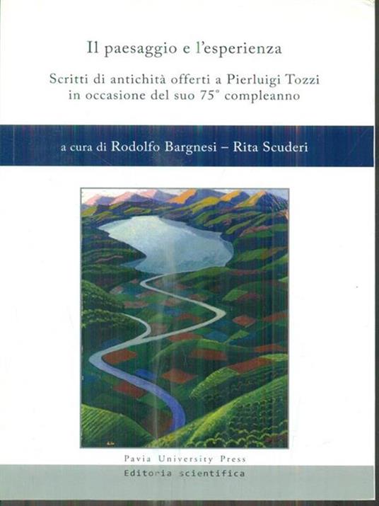 Il paesaggio e l'esperienza. Scritti di antichità offerti a Pierluigi Tozzi in occasione del suo 75° compleanno - 2