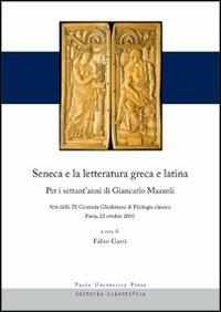 Seneca e la letteratura greca e latina. Per i settant'anni di Giancarlo Mazzoli. Atti della 9° Giornata ghisleriana... (Pavia, 22 ottobre 2010). Ediz. multilingue - copertina