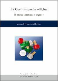 La Costituzione in officina. Il primo intervento urgente - copertina