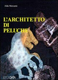 L'architetto di peluche - Alda Mercante - copertina