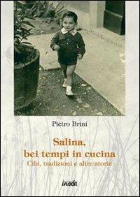 Salina, bei tempi in cucina. Cibi, tradizioni e altre storie - Pietro Brini - copertina