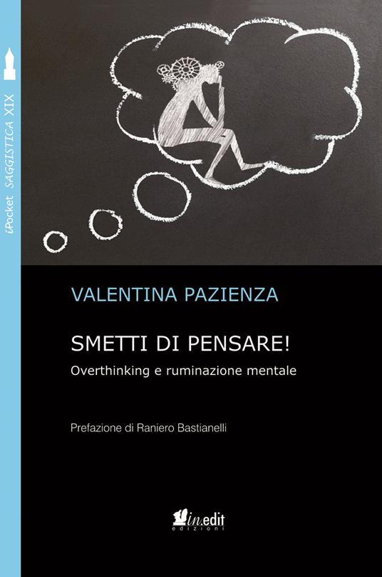 Smetti di pensare! Overthinking e ruminazione mentale - Valentina Pazienza - copertina