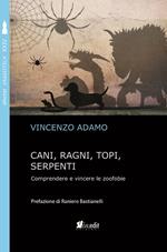 Cani, ragni, topi, serpenti. Comprendere e vincere le zoofobie