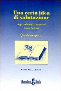 Una certa idea di valutazione. Apprendimenti, insegnanti, scuole, sistema: questioni aperte - Giancarlo Cerini - copertina