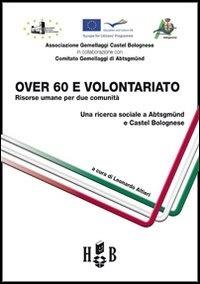 Over 60 e volontariato. Risorse umane per due comunità. Ediz. italiana e tedesca - copertina