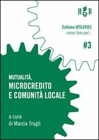 Mutualità, microcredito e comunità locale - Marzia Trugli - copertina