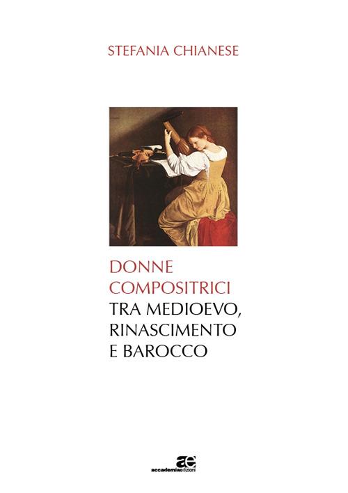 Donne compositrici tra Medioevo, Rinascimento e Barocco - Stefania Chianese - copertina