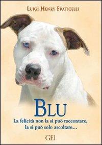 Blu. La felicità non la si può raccontare, la si può solo ascoltare... - Luigi H. Fraticelli - copertina