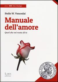 Manuale dell'amore. Quel che mi resta di te - Stelio W. Venceslai - copertina