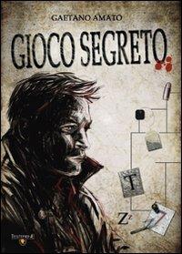 Gioco segreto - Gaetano Amato - Libro - Testepiene - | IBS