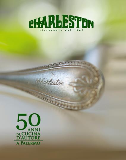 Charleston. 50 anni di cucina d'autore a Palermo - Laura Grimaldi - copertina