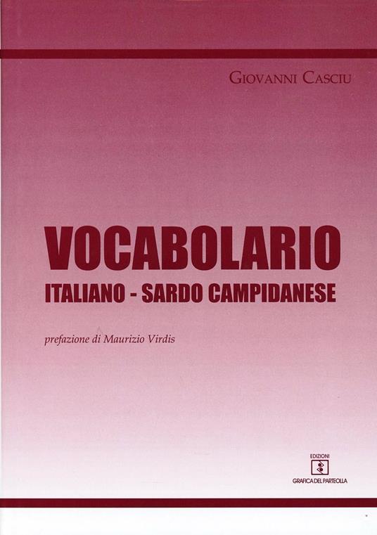 Vocabolario italiano-sardo campidanese - Giovanni Casciu - Libro - Grafica  del Parteolla - | IBS