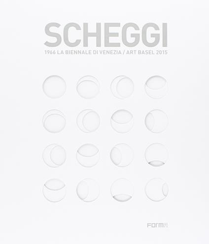 Scheggi. 1966 la Biennale di Venezia-Art Basel 2015. Ediz. italiana e inglese - copertina