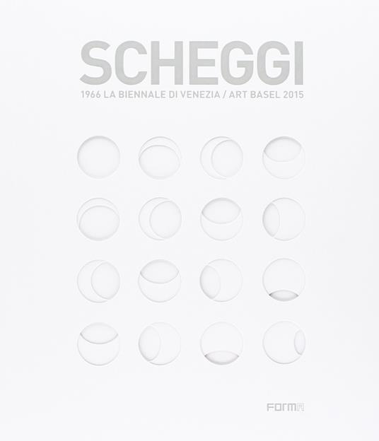 Scheggi. 1966 la Biennale di Venezia-Art Basel 2015. Ediz. italiana e inglese - copertina