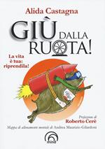 Giù dalla ruota! La vita è tua riprendila!