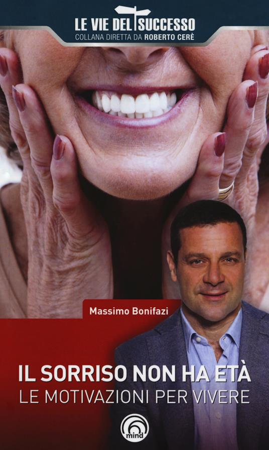 Il sorriso non ha età. Le motivazioni per vivere - Massimo Bonifazi - copertina