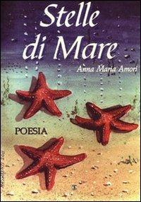 Stelle di mare. Poesie romanesche - Anna M. Amori - copertina