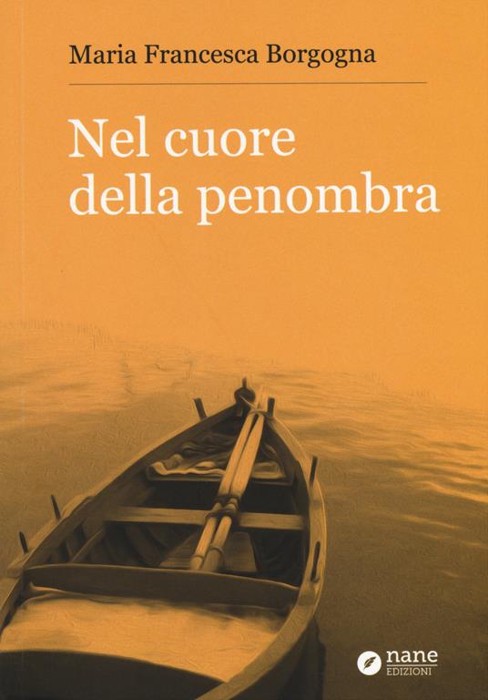 Nel cuore della penombra - Maria Francesca Borgogna - copertina