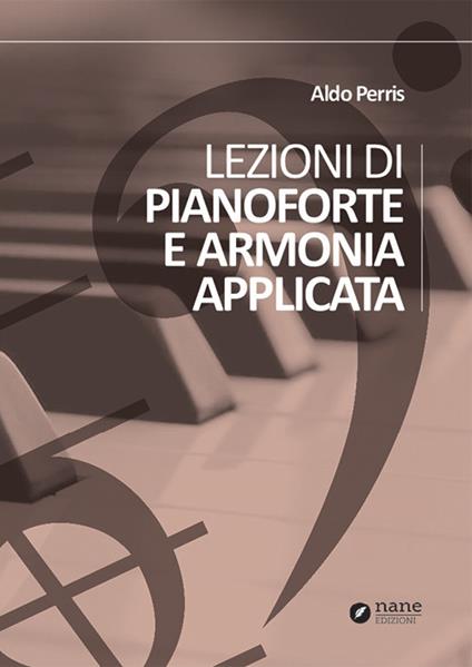 Lezioni di pianoforte e armonia applicata - Aldo Perris - copertina