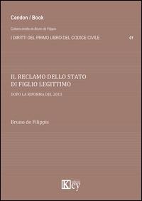 Il reclamo dello stato di figlio legittimo dopo la riforma del 2013 - Bruno De Filippis - copertina