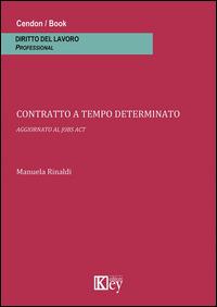 Contratto a tempo determinato. Aggiornato al jobs act - Manuela Rinaldi - copertina