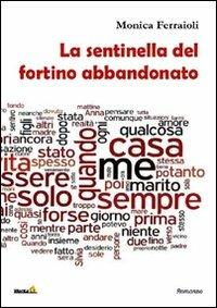 La sentinella del fortino abbandonato - Monica Ferraioli - copertina