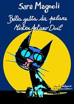 Bella gatta da pelare Mister Arturo Doil