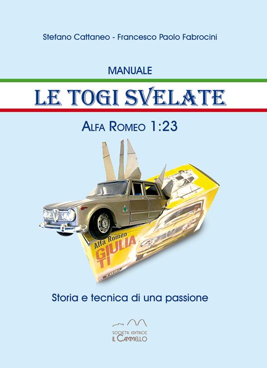 Le Togi svelate. Storia e tecnica di una passione - Stefano Cattaneo,Francesco Paolo Fabrocini - copertina