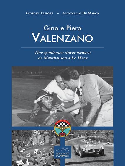 Gino e Piero Valenzano. Due gentlemen driver torinesi da Mauthausen a Le Mans - Giorgio Tessore,Antonello De Marco - copertina