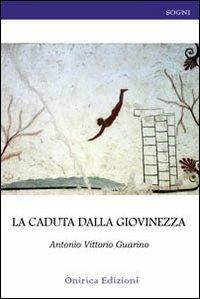 La caduta dalla giovinezza - Antonio V. Guarino - copertina