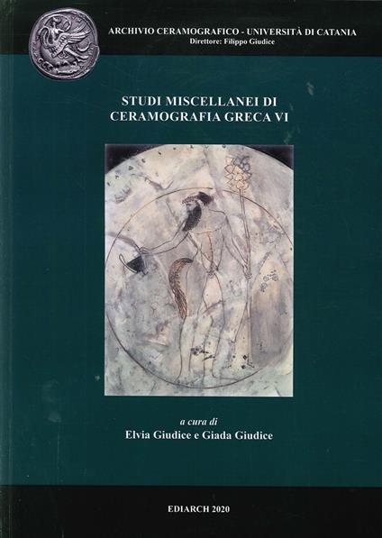 Studi miscellanei di ceramografia greca. Ediz. italiana e inglese. Vol. 6 - copertina