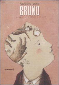 Bruno. Il bambino che imparò a volare. Ediz. illustrata - Nadia Terranova,Ofra Amit - copertina