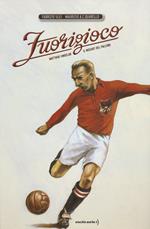 Fuorigioco. Matthias Sindelar, il Mozart del calcio. Ediz. illustrata