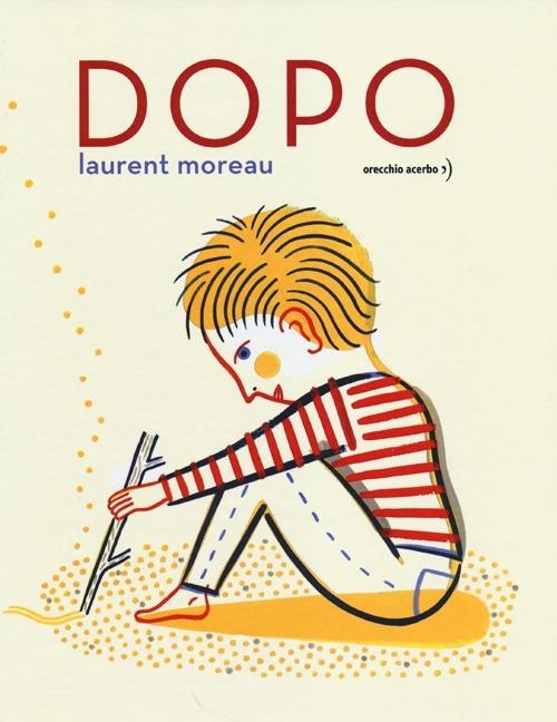 Dopo. Ediz. illustrata - Laurent Moreau - copertina