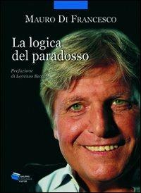 La logica del paradosso - Mauro Di Francesco - copertina
