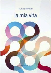La mia vita - Silvano Brunelli - copertina
