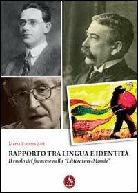 Rapporto tra lingua e identità. Il ruolo del francese nella «Littérature-Monde» - Maria Rosaria Zulì - copertina