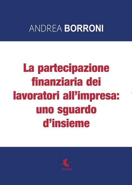La partecipazione finanziaria dei lavoratori all'impresa: uno sguardo d'insieme - Andrea Borroni - copertina