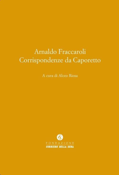 Corrispondenze da Caporetto - Arnaldo Fraccaroli - copertina