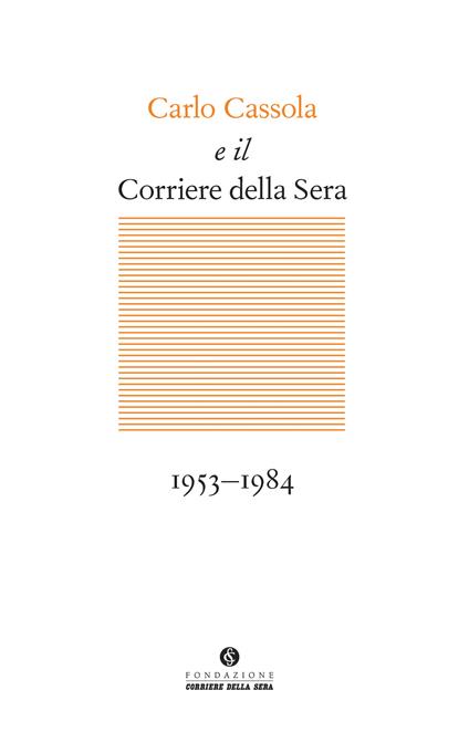 Carlo Cassola e il Corriere della Sera 1953-1984 - copertina