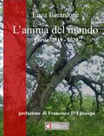 L' anima del mondo. Poesie 2019-2020. Ediz. integrale