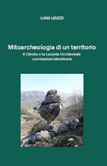 Mitoarcheologia di un territorio. Il Cilento e la Lucania Occidentale. Correlazioni identitarie