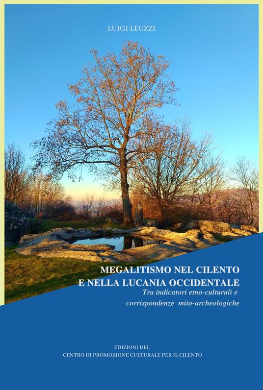 Megalitismo nel Cilento e nella Lucania Occidentale. Tra indicatori etno-culturali e corrispondenze mito-archeologiche - Luigi Leuzzi - copertina