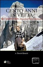 Cento anni in vetta. Riccardo Cassin. Romanzo di vita e alpinismo